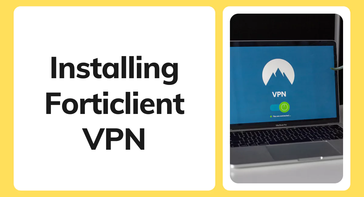 Your Guide to Safeguarding Your Connection Installing Forticlient VPN